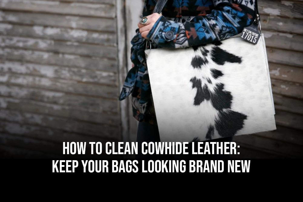 How to Clean Cowhide Leather: Keep Your Bags Looking Brand New