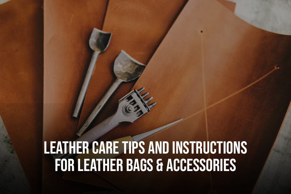 Leather Care Tips and Instructions for Leather Bags & Accessories