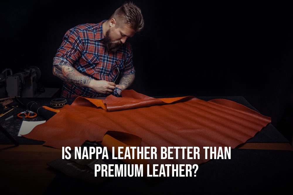 Is Nappa leather better than premium leather?