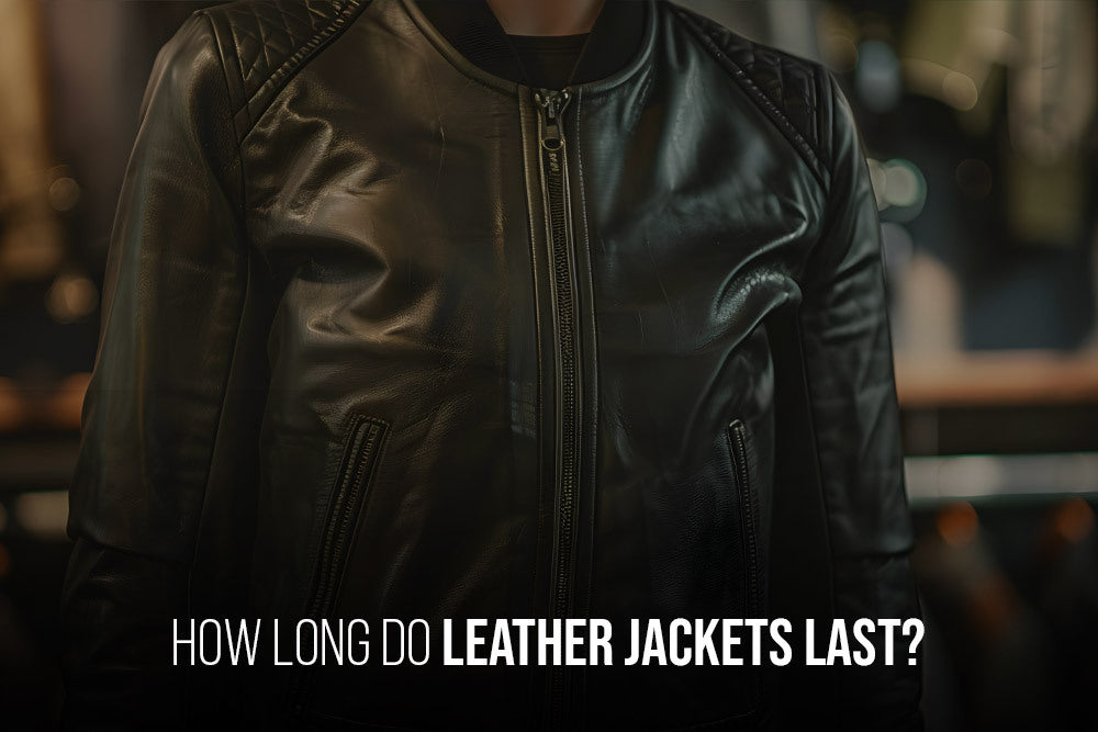 How Long Do Leather Jackets Last?