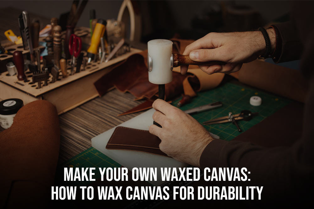 Make Your Own Waxed Canvas: How to Wax Canvas for Durability