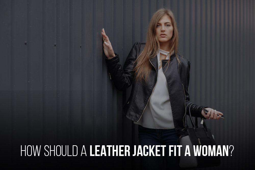 How Should a Leather Jacket Fit a Woman?